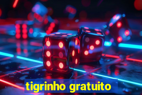 tigrinho gratuito